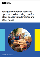 Taking an outcomes focussed approach to improving care for older people with dementia and other needs COVER